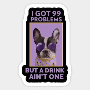 I Got 99 Problems But A Drink Ain’t One Alcoholic Recovery Sticker